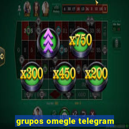 grupos omegle telegram